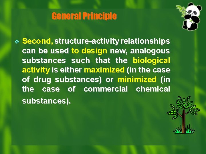 General Principle v Second, structure-activity relationships can be used to design new, analogous substances