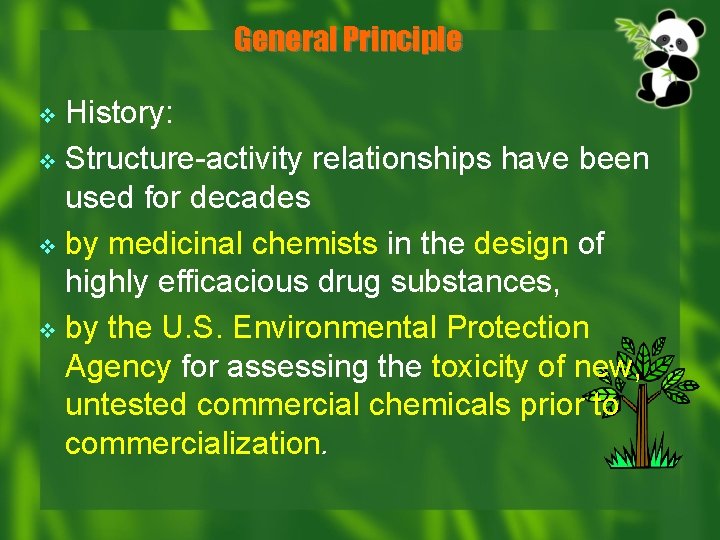 General Principle History: v Structure-activity relationships have been used for decades v by medicinal