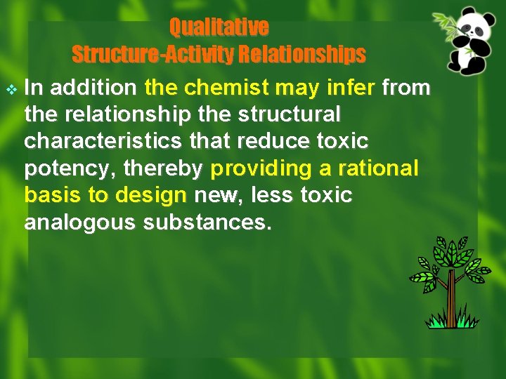 Qualitative Structure-Activity Relationships v In addition the chemist may infer from the relationship the