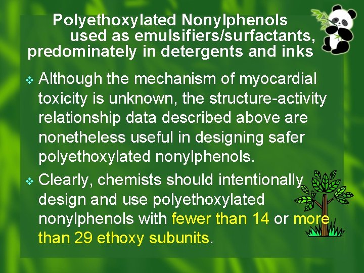 Polyethoxylated Nonylphenols used as emulsifiers/surfactants, predominately in detergents and inks Although the mechanism of
