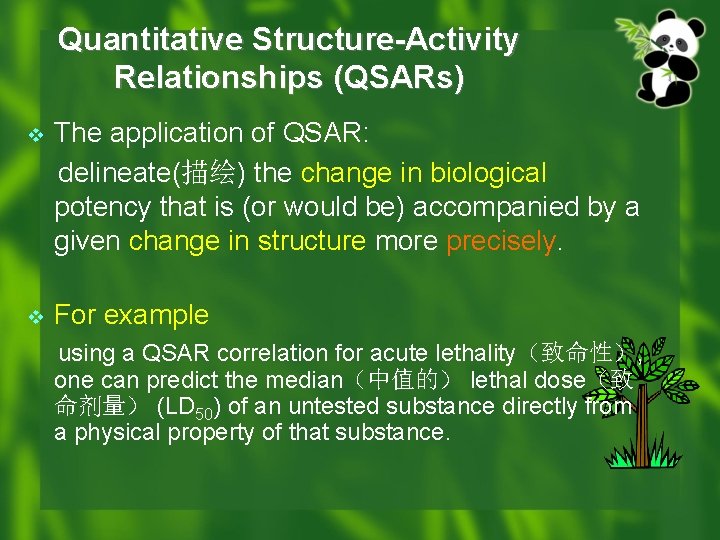 Quantitative Structure-Activity Relationships (QSARs) v The application of QSAR: delineate(描绘) the change in biological