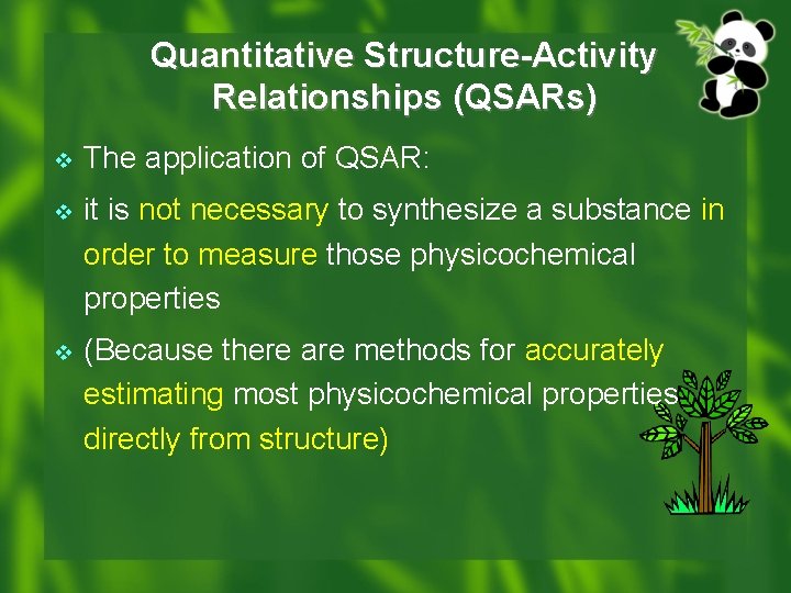 Quantitative Structure-Activity Relationships (QSARs) v The application of QSAR: v it is not necessary