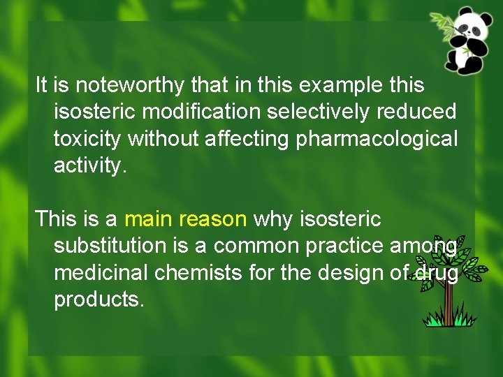 It is noteworthy that in this example this isosteric modification selectively reduced toxicity without