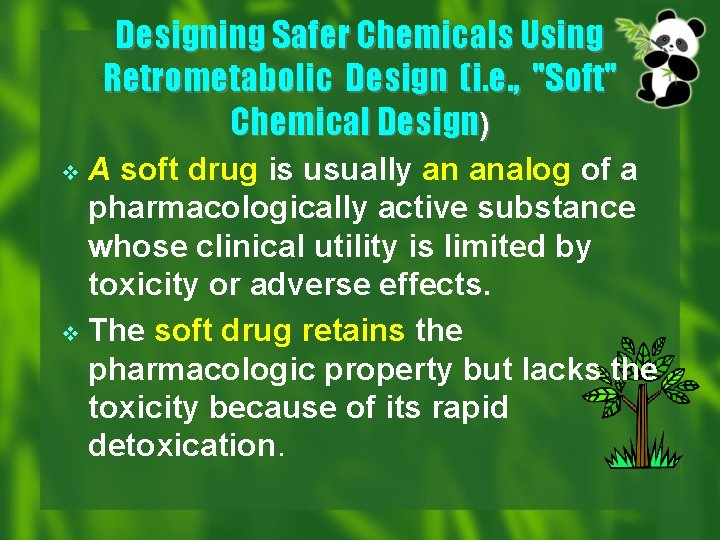 Designing Safer Chemicals Using Retrometabolic Design (i. e. , "Soft" Chemical Design) . A