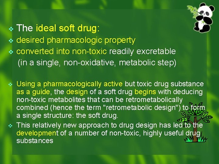 v v v The ideal soft drug: desired pharmacologic property converted into non-toxic readily