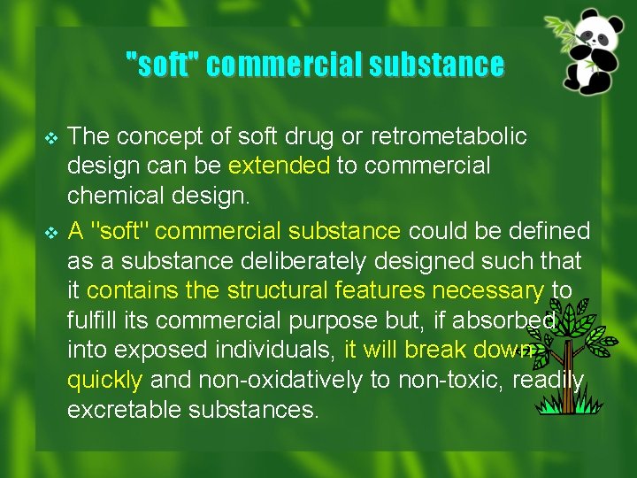"soft" commercial substance v v The concept of soft drug or retrometabolic design can