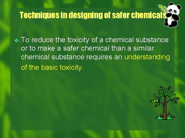 Techniques in designing of safer chemicals v To reduce the toxicity of a chemical
