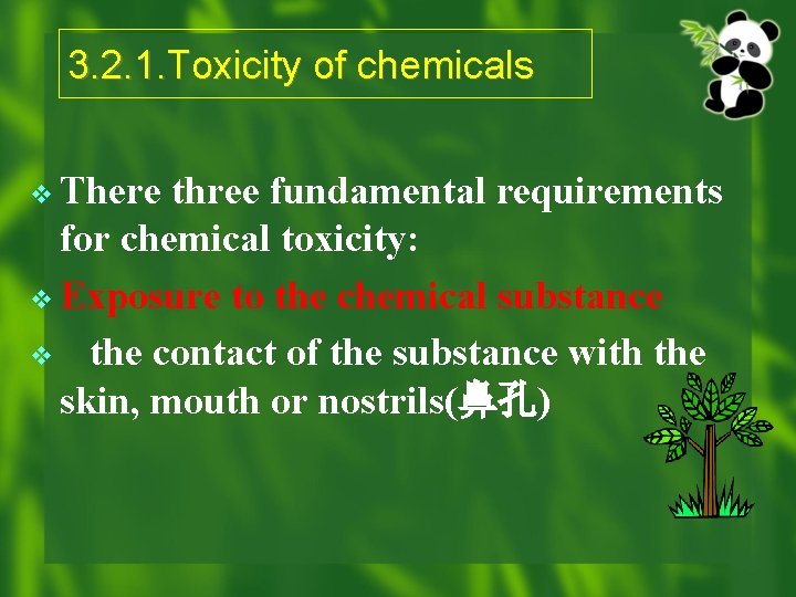 3. 2. 1. Toxicity of chemicals v There three fundamental requirements for chemical toxicity: