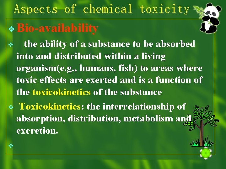 Aspects of chemical toxicity v Bio-availability the ability of a substance to be absorbed