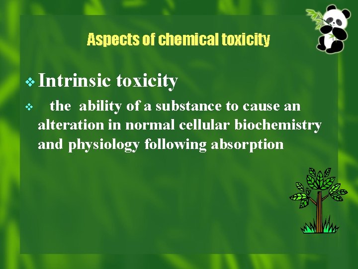 Aspects of chemical toxicity v Intrinsic v toxicity the ability of a substance to