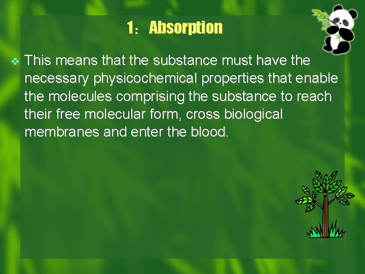 1：Absorption v This means that the substance must have the necessary physicochemical properties that