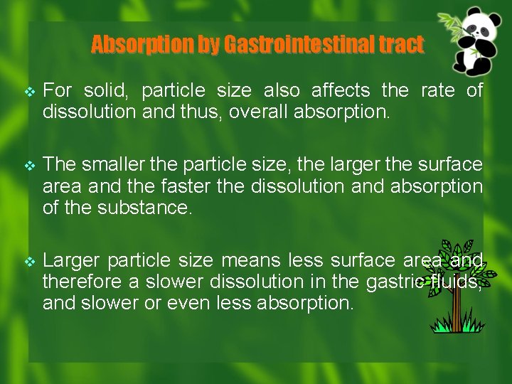 Absorption by Gastrointestinal tract v For solid, particle size also affects the rate of