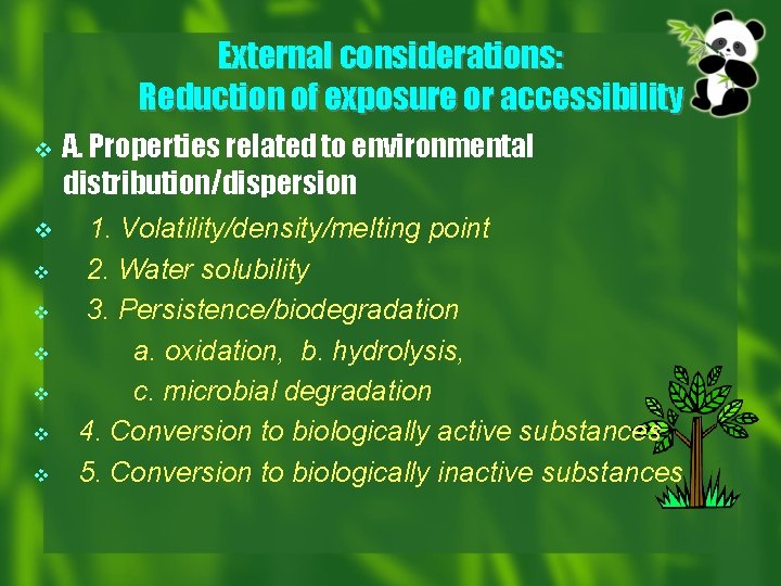 External considerations: Reduction of exposure or accessibility v v v v A. Properties related