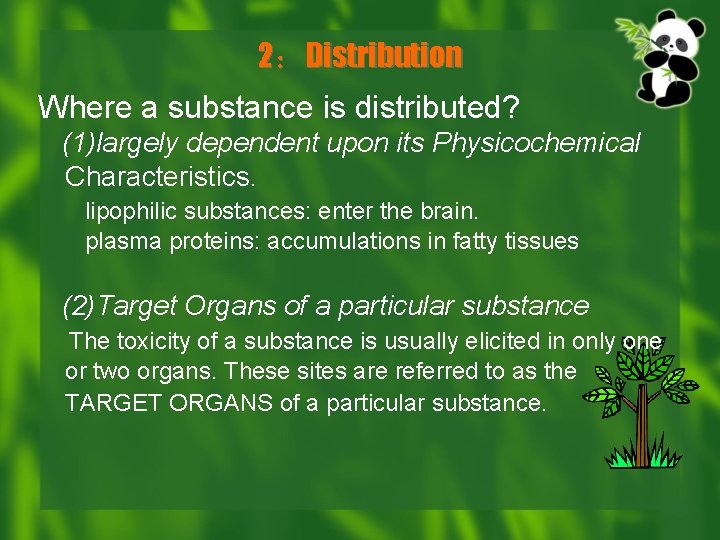 2：Distribution Where a substance is distributed? (1)largely dependent upon its Physicochemical Characteristics. lipophilic substances: