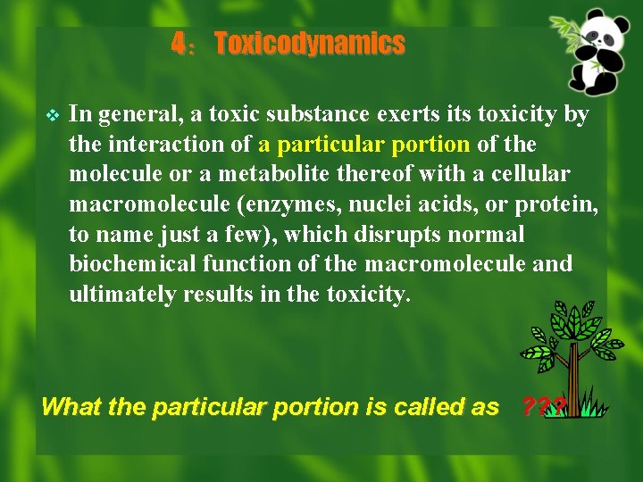 4：Toxicodynamics v In general, a toxic substance exerts its toxicity by the interaction of
