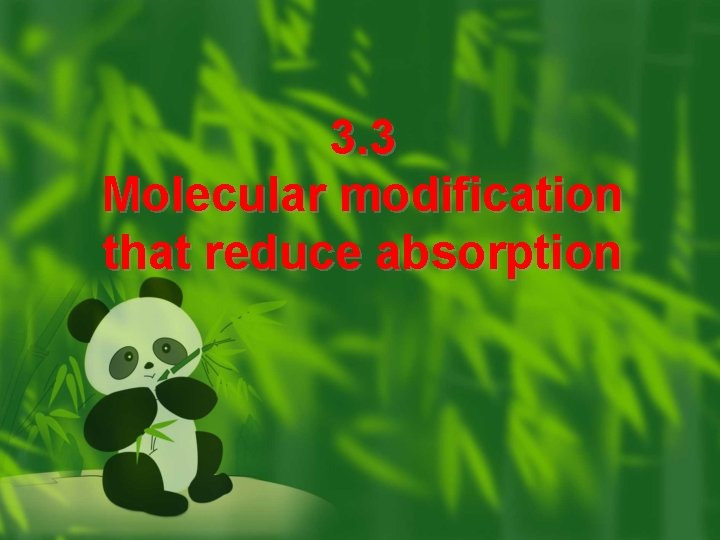3. 3 Molecular modification that reduce absorption 