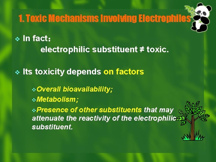 1. Toxic Mechanisms Involving Electrophiles v In fact： electrophilic substituent ≠ toxic. v Its
