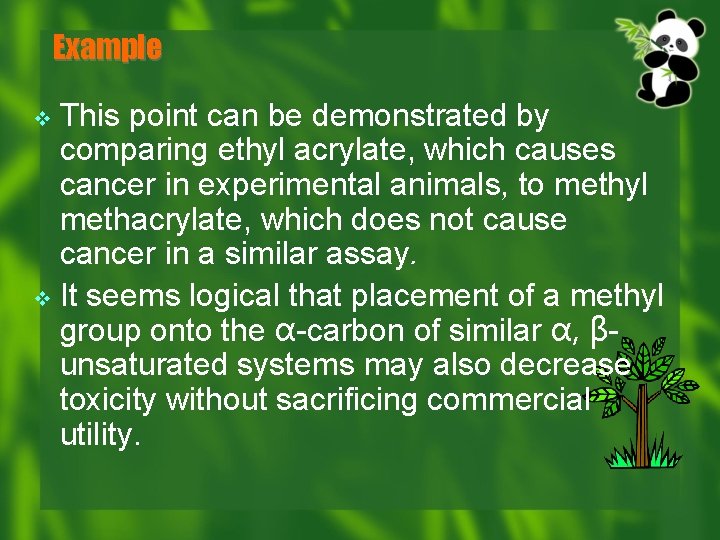 Example This point can be demonstrated by comparing ethyl acrylate, which causes cancer in