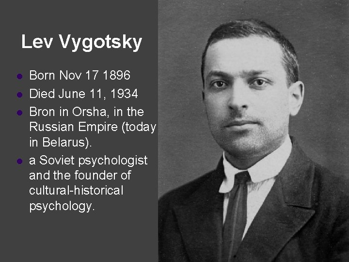 Lev Vygotsky l l Born Nov 17 1896 Died June 11, 1934 Bron in