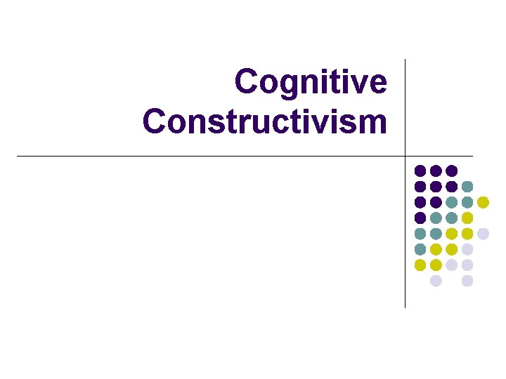Cognitive Constructivism 