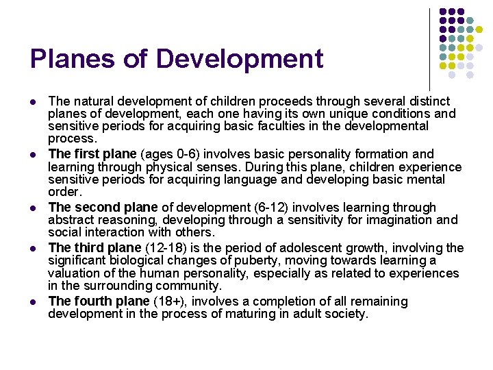 Planes of Development l l l The natural development of children proceeds through several