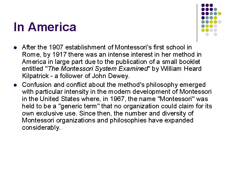 In America l l After the 1907 establishment of Montessori's first school in Rome,