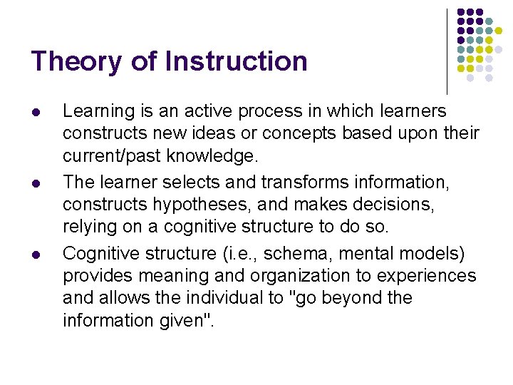 Theory of Instruction l l l Learning is an active process in which learners