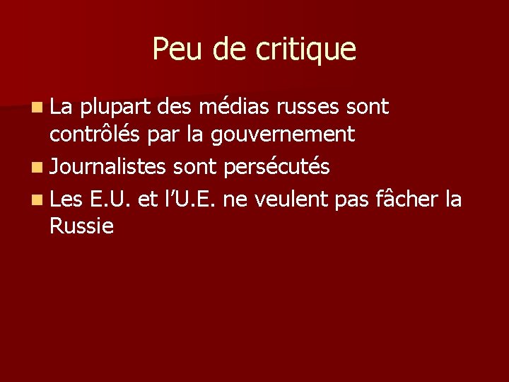 Peu de critique n La plupart des médias russes sont contrôlés par la gouvernement