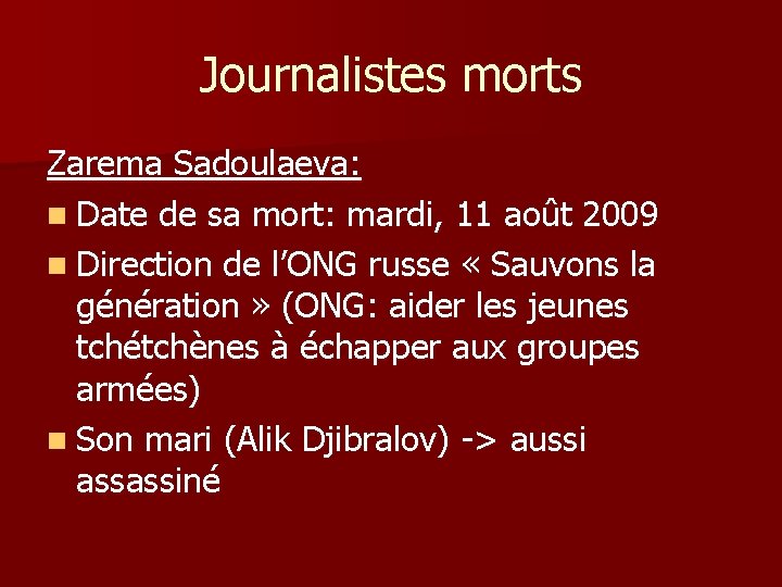 Journalistes morts Zarema Sadoulaeva: n Date de sa mort: mardi, 11 août 2009 n