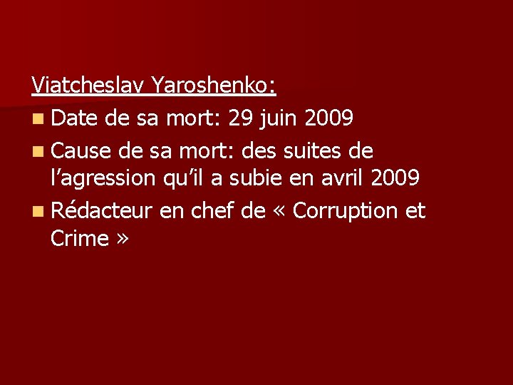 Viatcheslav Yaroshenko: n Date de sa mort: 29 juin 2009 n Cause de sa