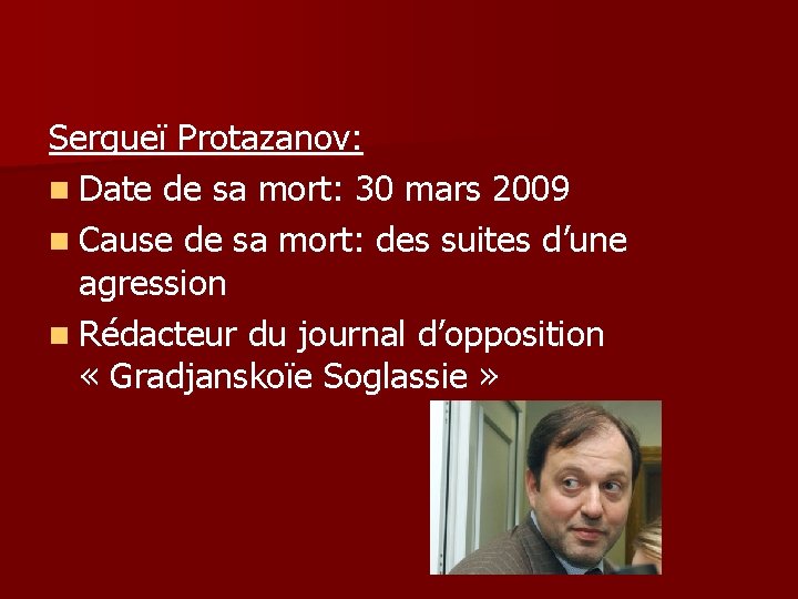Sergueï Protazanov: n Date de sa mort: 30 mars 2009 n Cause de sa