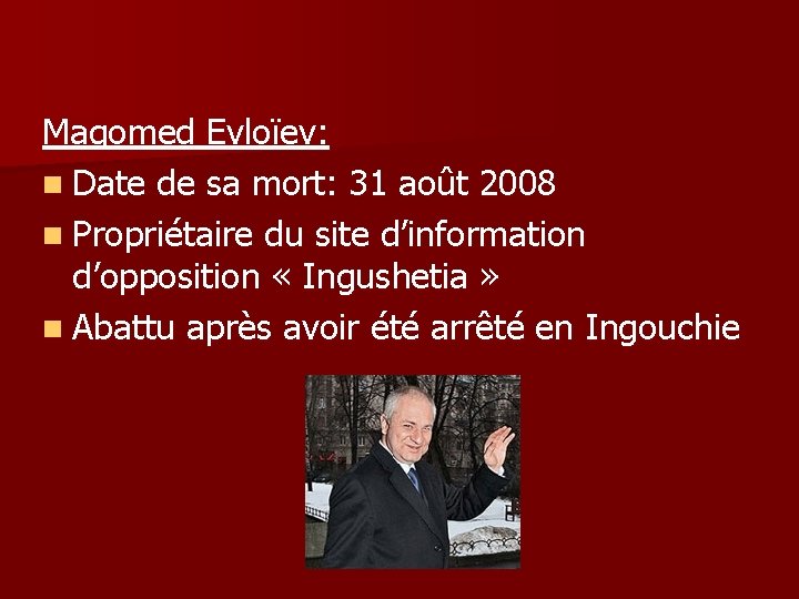 Magomed Evloïev: n Date de sa mort: 31 août 2008 n Propriétaire du site