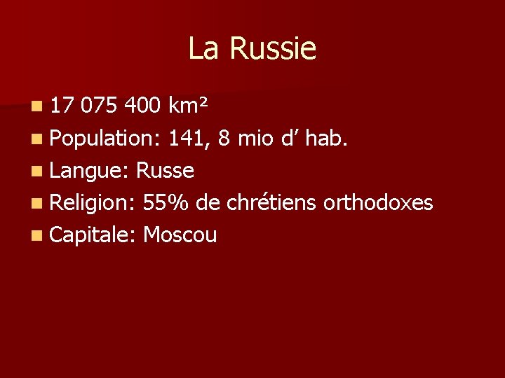 La Russie n 17 075 400 km² n Population: 141, 8 mio d’ hab.