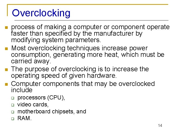 Overclocking n n process of making a computer or component operate faster than specified