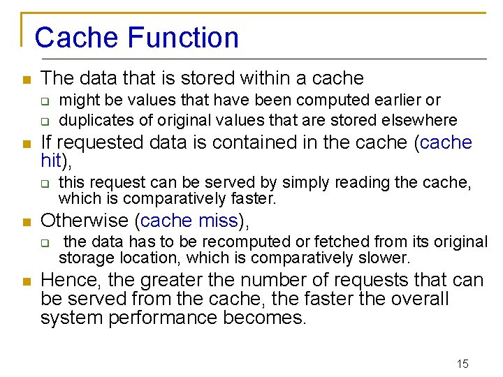 Cache Function n The data that is stored within a cache q q n