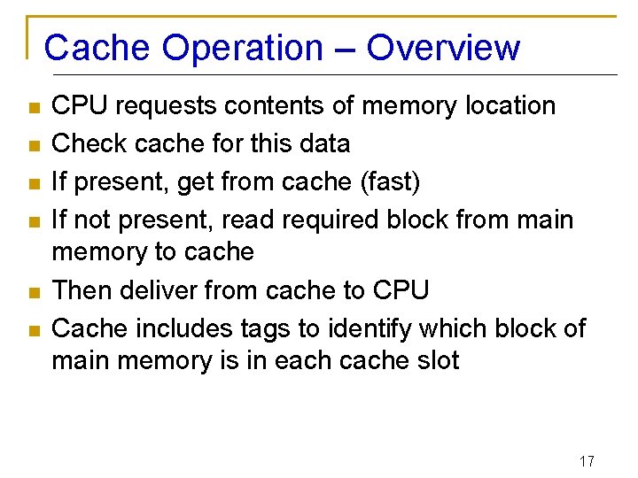 Cache Operation – Overview n n n CPU requests contents of memory location Check
