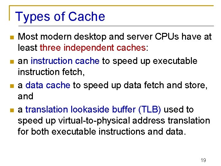 Types of Cache n n Most modern desktop and server CPUs have at least