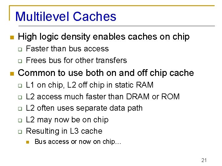 Multilevel Caches n High logic density enables caches on chip q q n Faster