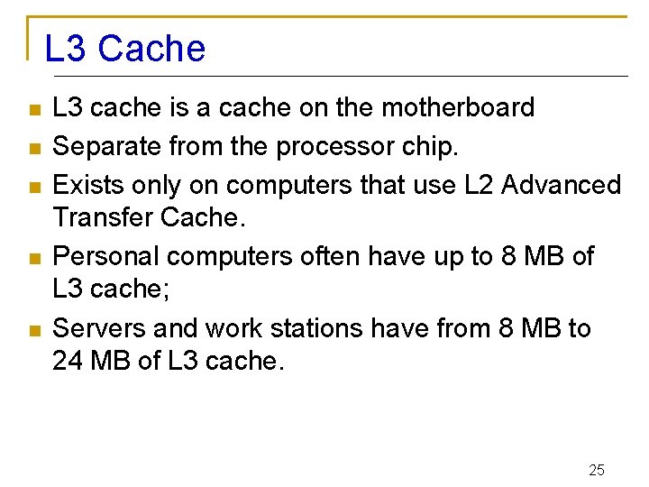 L 3 Cache n n n L 3 cache is a cache on the