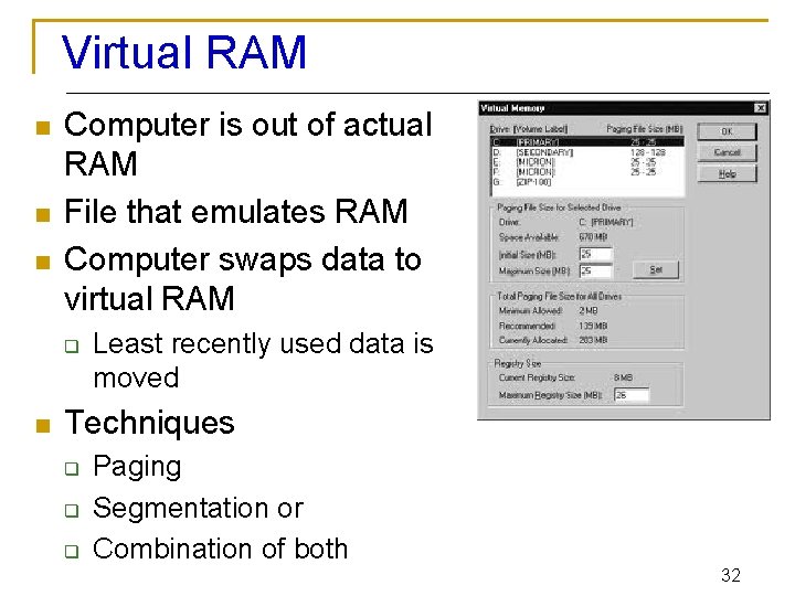 Virtual RAM n n n Computer is out of actual RAM File that emulates