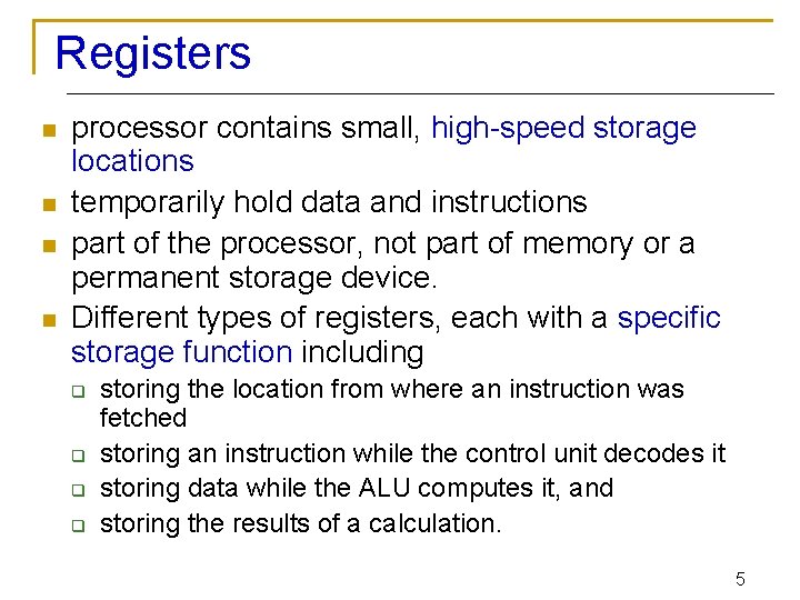 Registers n n processor contains small, high-speed storage locations temporarily hold data and instructions