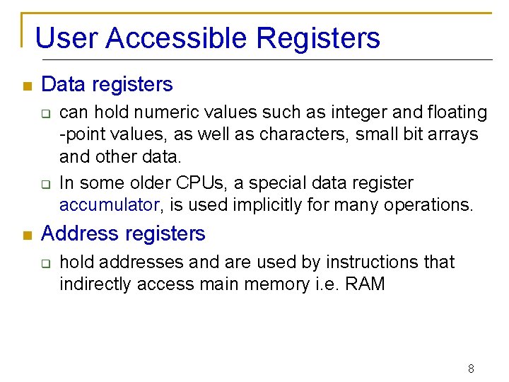 User Accessible Registers n Data registers q q n can hold numeric values such