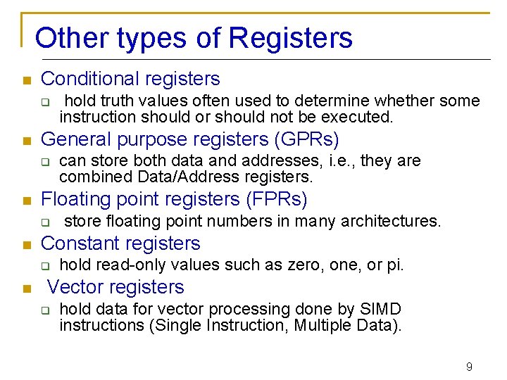 Other types of Registers n Conditional registers q n General purpose registers (GPRs) q
