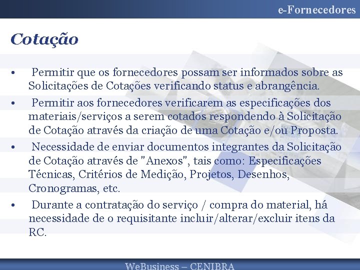 e-Fornecedores Cotação • • Permitir que os fornecedores possam ser informados sobre as Solicitações