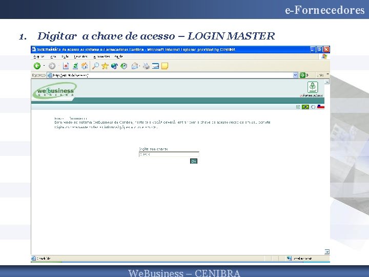 e-Fornecedores 1. Digitar a chave de acesso – LOGIN MASTER 