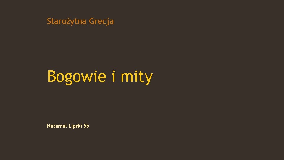 Starożytna Grecja Bogowie i mity Nataniel Lipski 5 b 