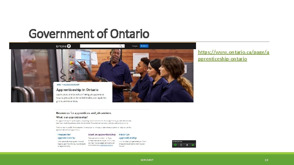 Government of Ontario https: //www. ontario. ca/page/a pprenticeship-ontario SCWI/IJECT 16 