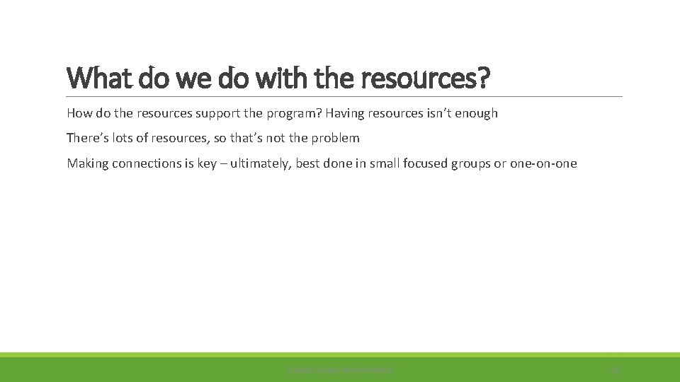 What do we do with the resources? How do the resources support the program?