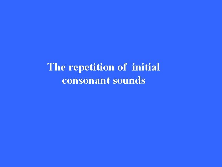 The repetition of initial consonant sounds 