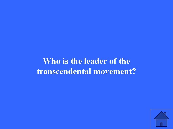 Who is the leader of the transcendental movement? 